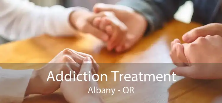 Addiction Treatment Albany - OR