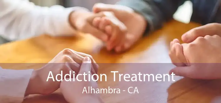 Addiction Treatment Alhambra - CA