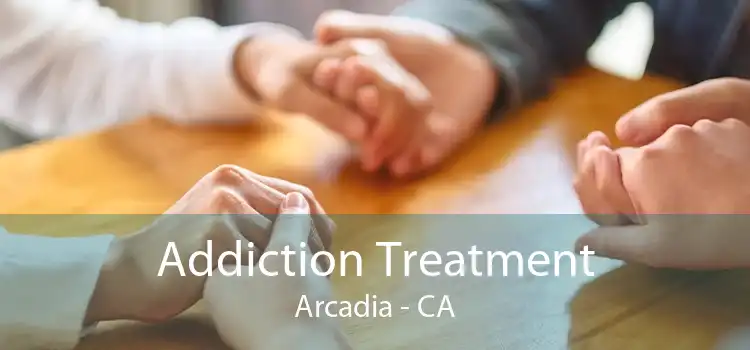 Addiction Treatment Arcadia - CA