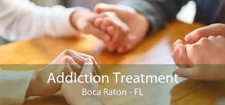 Addiction Treatment Boca Raton - FL