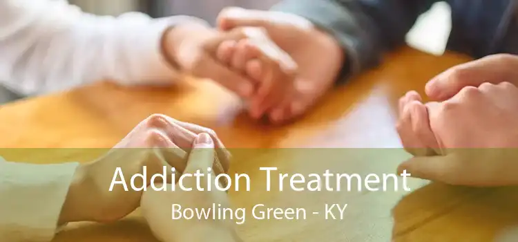 Addiction Treatment Bowling Green - KY