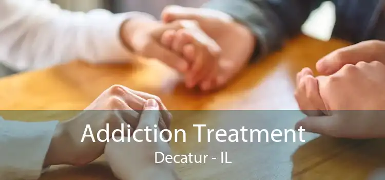 Addiction Treatment Decatur - IL