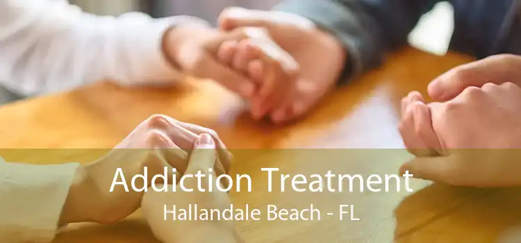 Addiction Treatment Hallandale Beach - FL