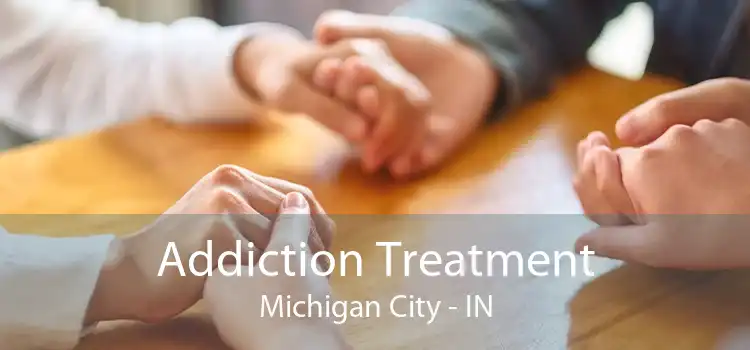 Addiction Treatment Michigan City - IN