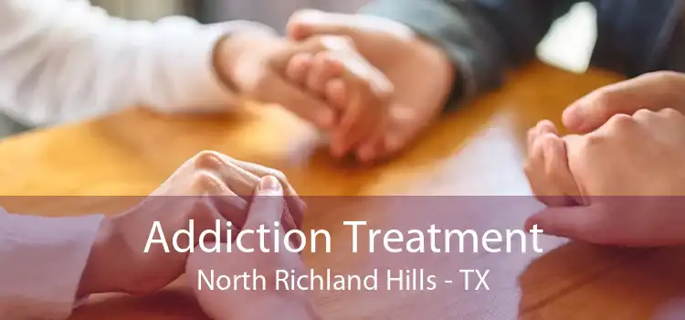 Addiction Treatment North Richland Hills - TX