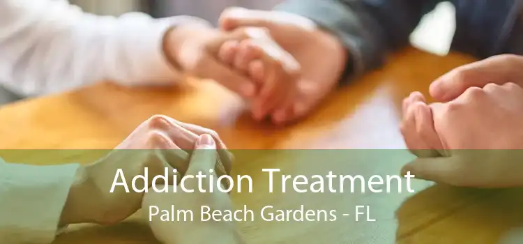 Addiction Treatment Palm Beach Gardens - FL