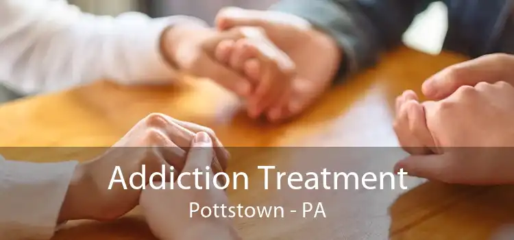 Addiction Treatment Pottstown - PA