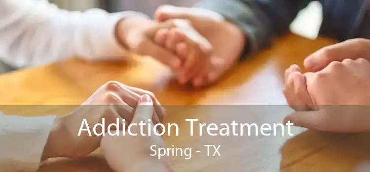 Addiction Treatment Spring - TX