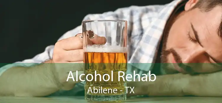 Alcohol Rehab Abilene - TX