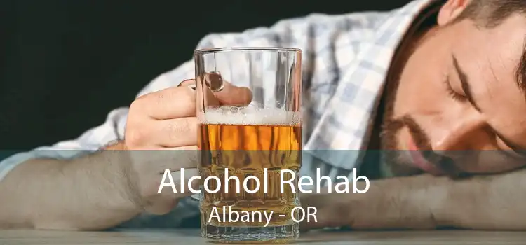 Alcohol Rehab Albany - OR