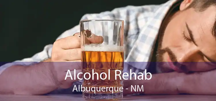 Alcohol Rehab Albuquerque - NM