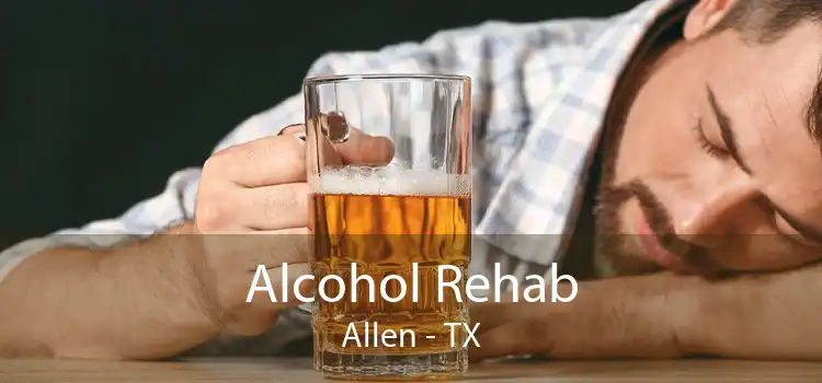 Alcohol Rehab Allen - TX