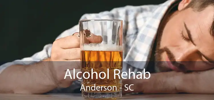 Alcohol Rehab Anderson - SC