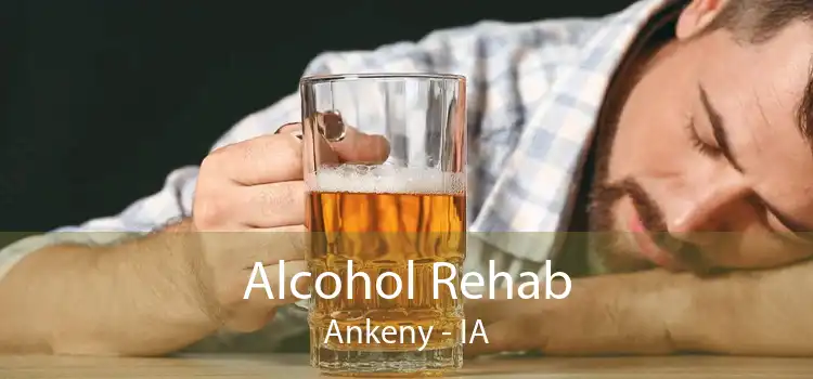 Alcohol Rehab Ankeny - IA