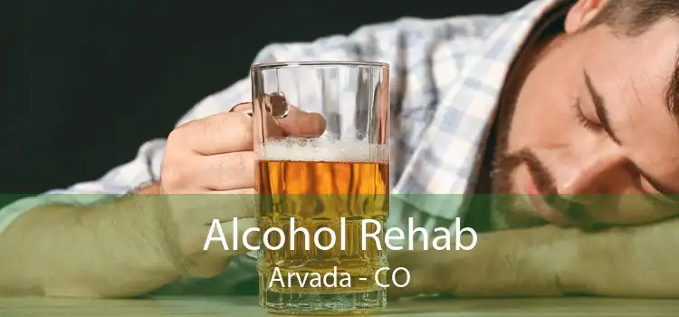 Alcohol Rehab Arvada - CO