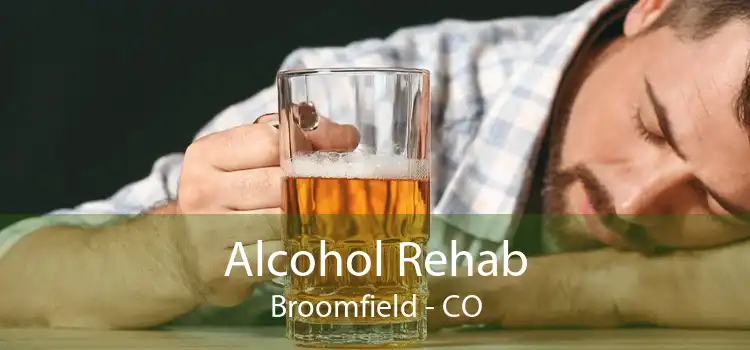 Alcohol Rehab Broomfield - CO