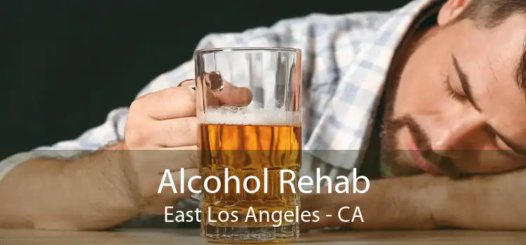 Alcohol Rehab East Los Angeles - CA