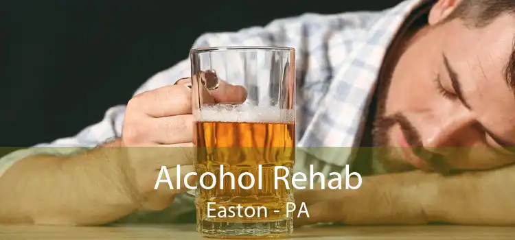 Alcohol Rehab Easton - PA