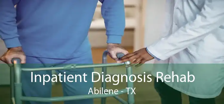 Inpatient Diagnosis Rehab Abilene - TX