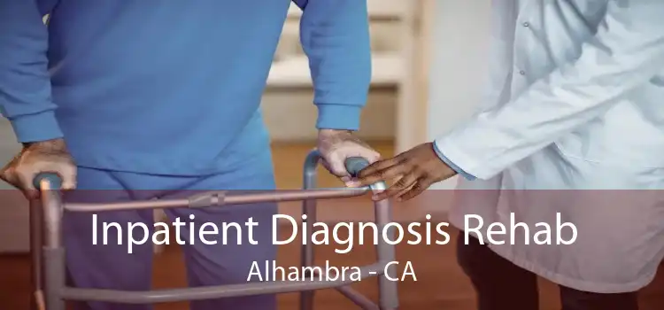 Inpatient Diagnosis Rehab Alhambra - CA