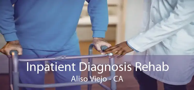 Inpatient Diagnosis Rehab Aliso Viejo - CA