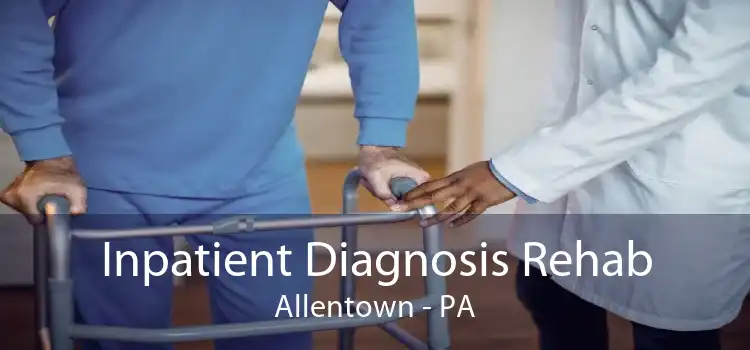 Inpatient Diagnosis Rehab Allentown - PA