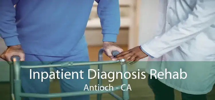 Inpatient Diagnosis Rehab Antioch - CA