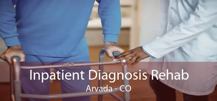 Inpatient Diagnosis Rehab Arvada - CO