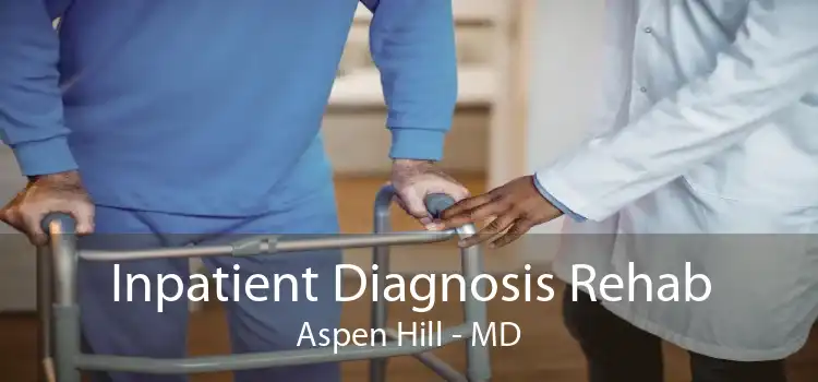 Inpatient Diagnosis Rehab Aspen Hill - MD