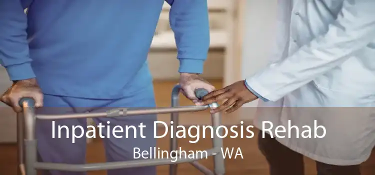 Inpatient Diagnosis Rehab Bellingham - WA