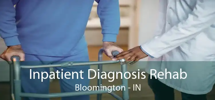 Inpatient Diagnosis Rehab Bloomington - IN