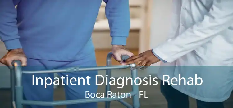 Inpatient Diagnosis Rehab Boca Raton - FL