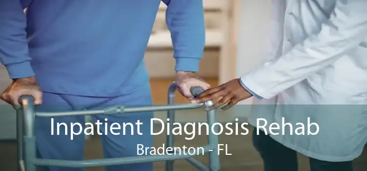 Inpatient Diagnosis Rehab Bradenton - FL