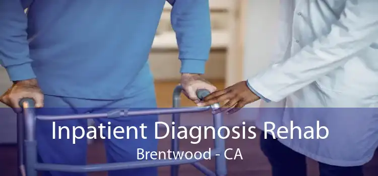 Inpatient Diagnosis Rehab Brentwood - CA