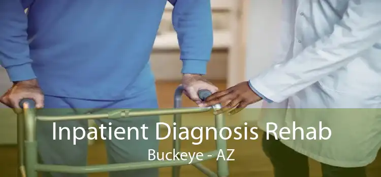 Inpatient Diagnosis Rehab Buckeye - AZ