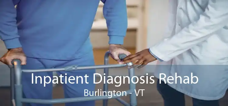 Inpatient Diagnosis Rehab Burlington - VT