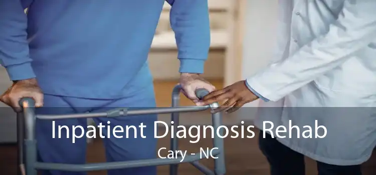 Inpatient Diagnosis Rehab Cary - NC