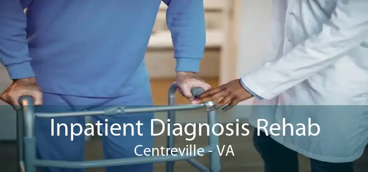 Inpatient Diagnosis Rehab Centreville - VA