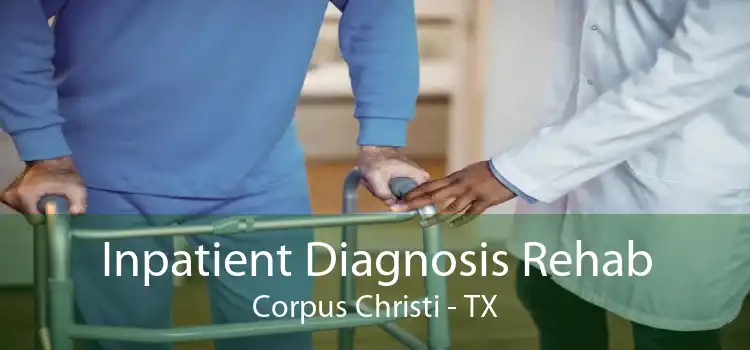 Inpatient Diagnosis Rehab Corpus Christi - TX