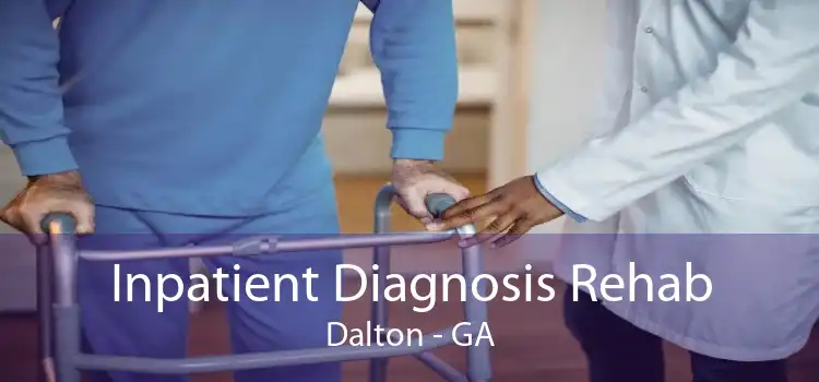 Inpatient Diagnosis Rehab Dalton - GA