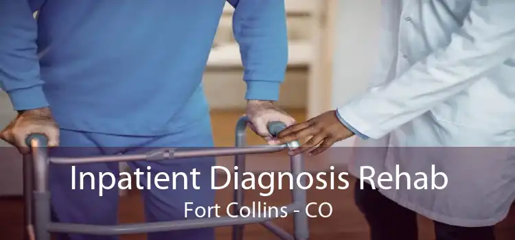 Inpatient Diagnosis Rehab Fort Collins - CO