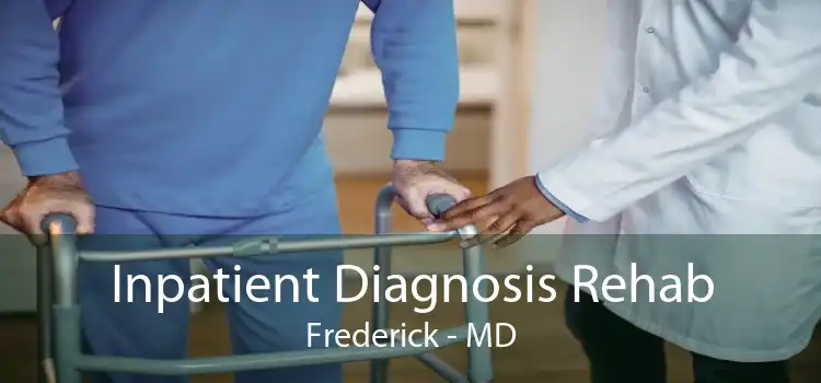 Inpatient Diagnosis Rehab Frederick - MD