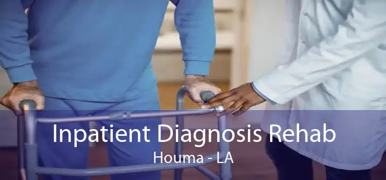 Inpatient Diagnosis Rehab Houma - LA