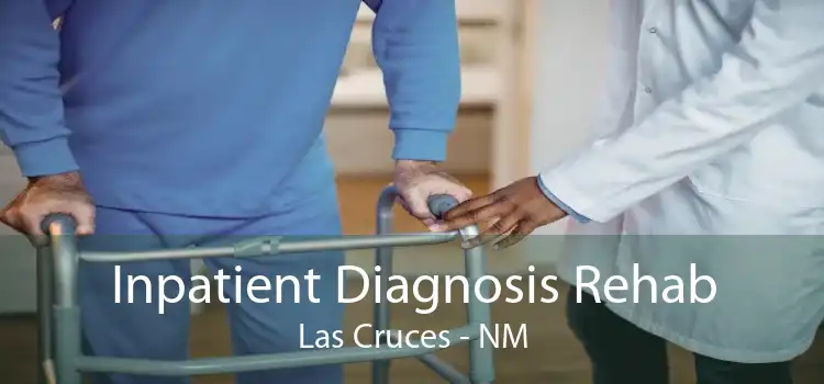 Inpatient Diagnosis Rehab Las Cruces - NM