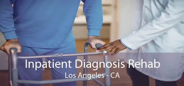 Inpatient Diagnosis Rehab Los Angeles - CA