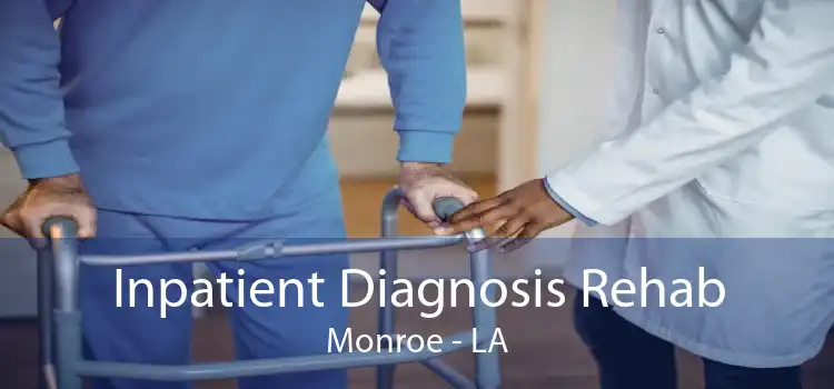 Inpatient Diagnosis Rehab Monroe - LA