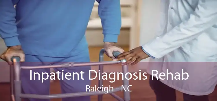 Inpatient Diagnosis Rehab Raleigh - NC