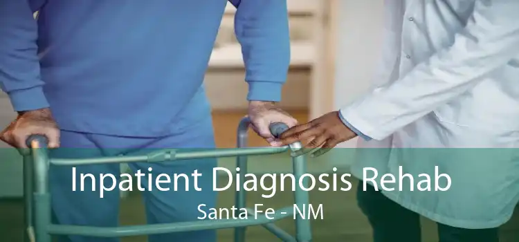 Inpatient Diagnosis Rehab Santa Fe - NM