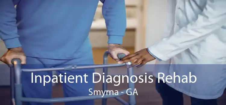 Inpatient Diagnosis Rehab Smyrna - GA