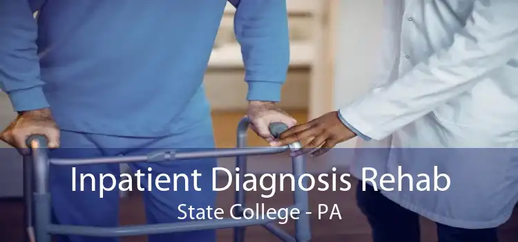 Inpatient Diagnosis Rehab State College - PA